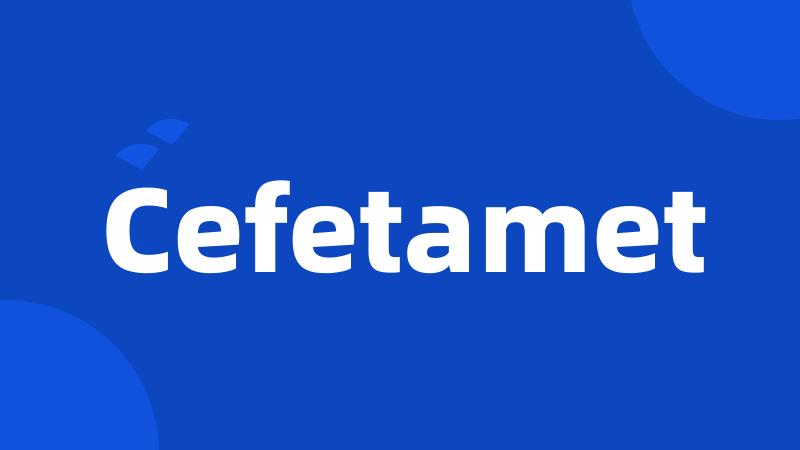 Cefetamet