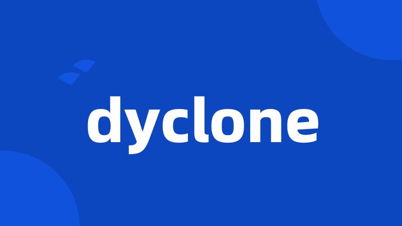 dyclone