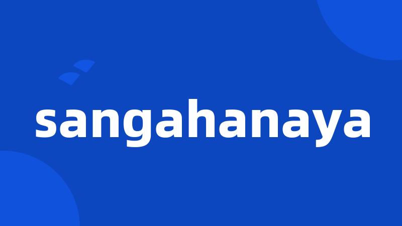 sangahanaya