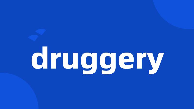 druggery