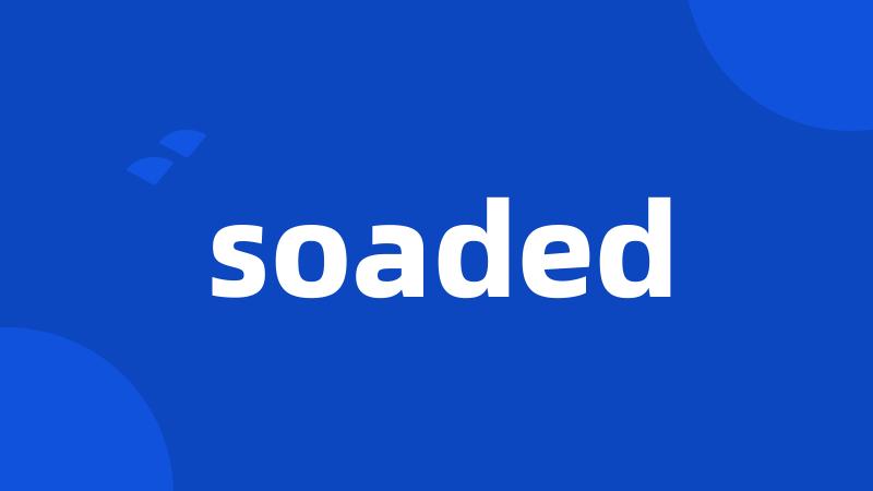 soaded