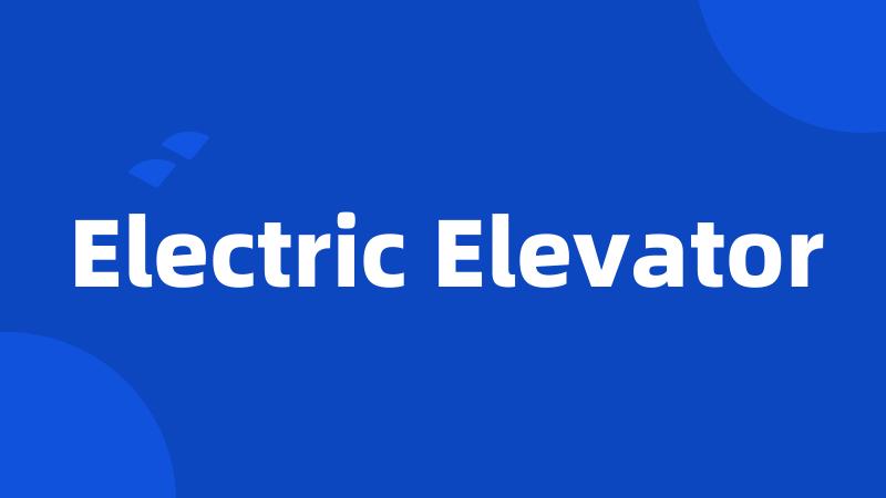 Electric Elevator