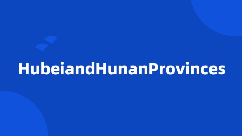 HubeiandHunanProvinces