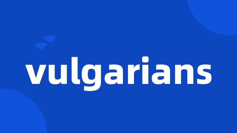 vulgarians