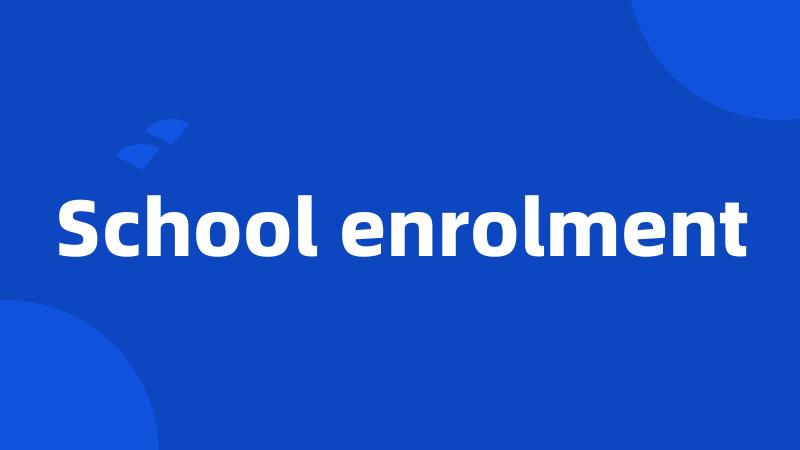 School enrolment