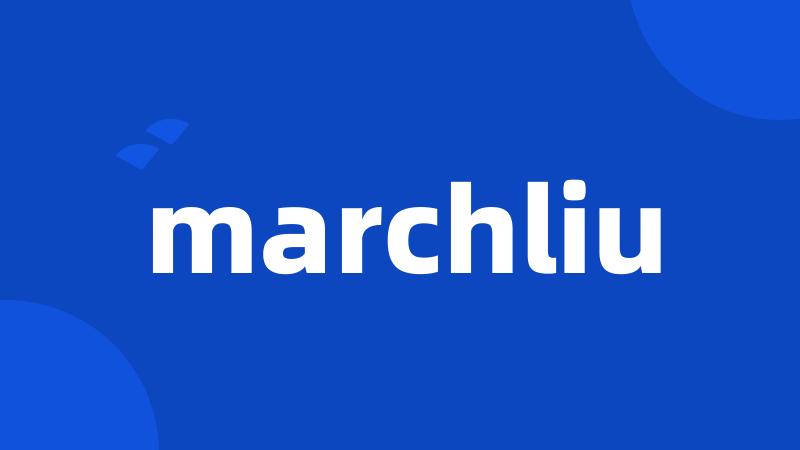 marchliu