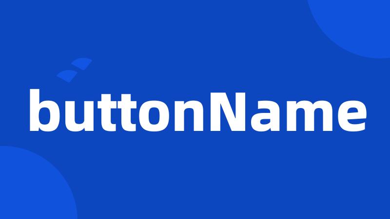 buttonName