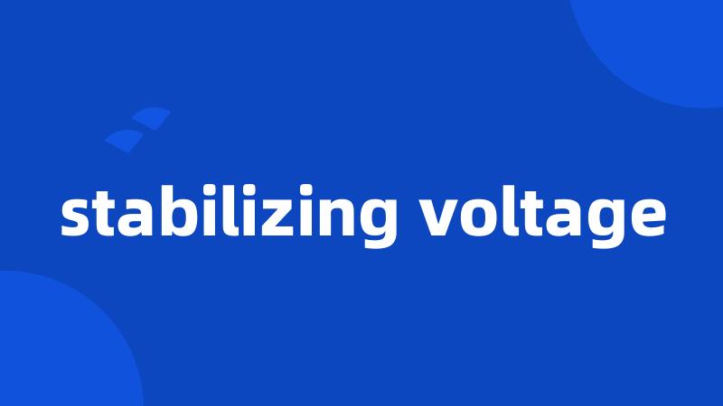 stabilizing voltage