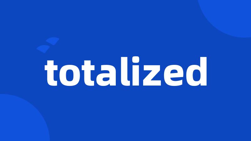 totalized