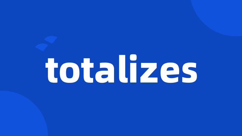 totalizes