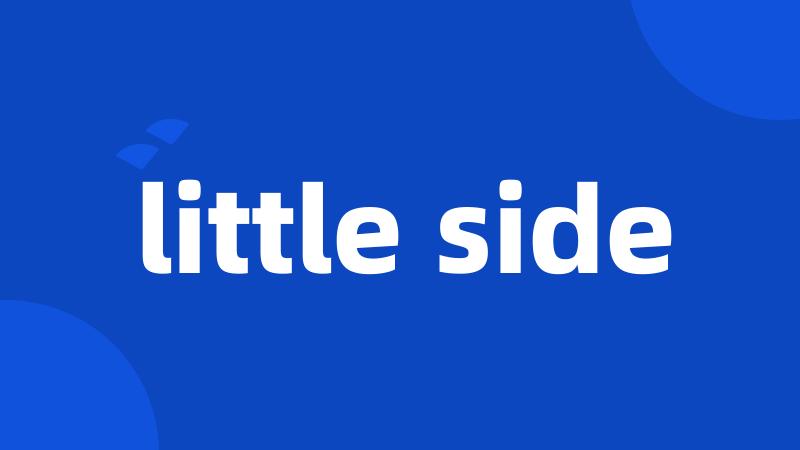 little side