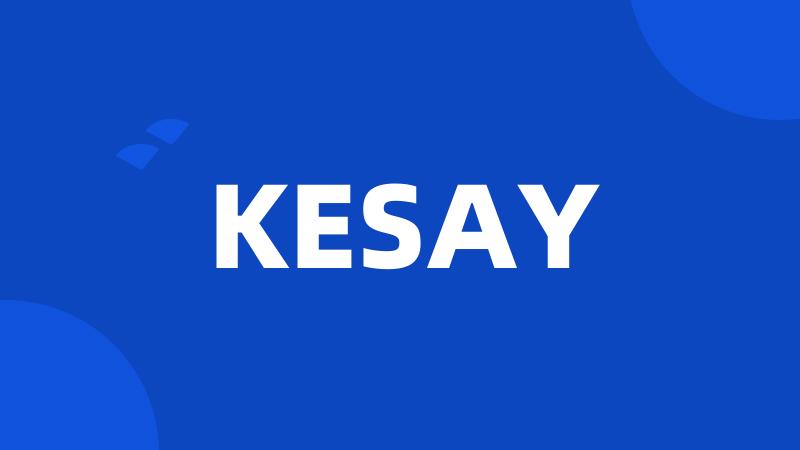 KESAY