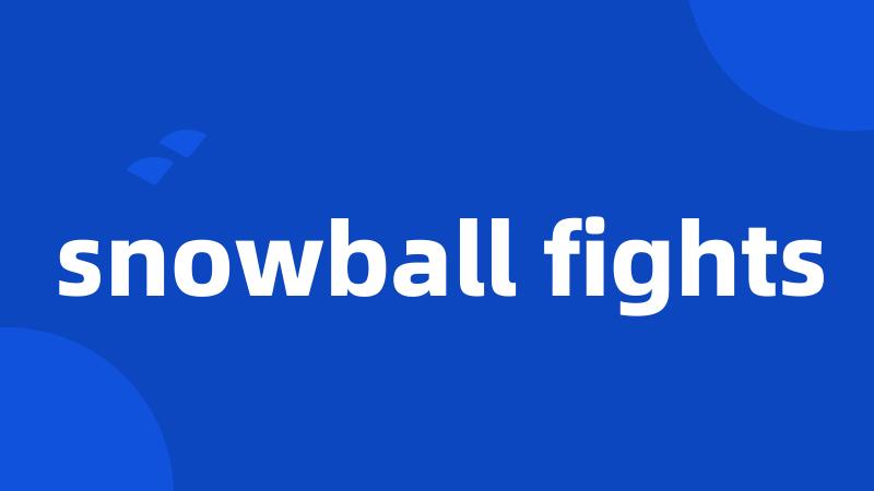 snowball fights