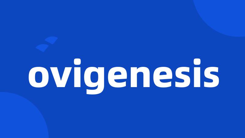 ovigenesis