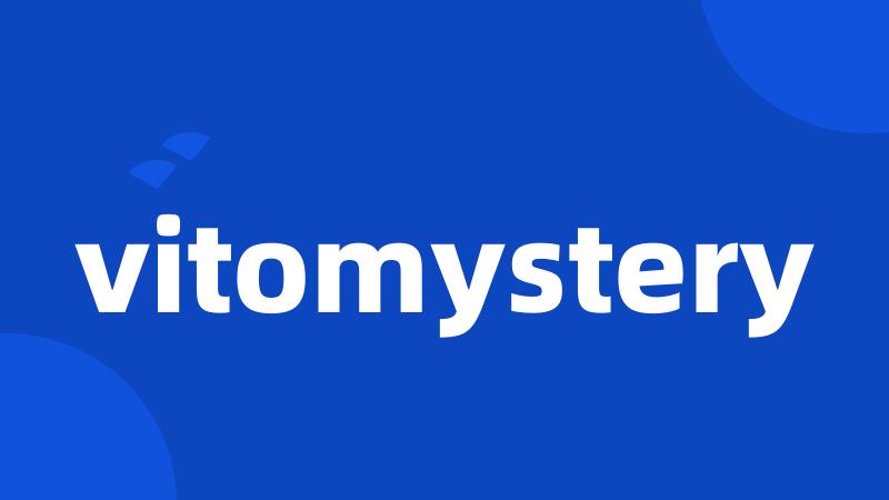 vitomystery