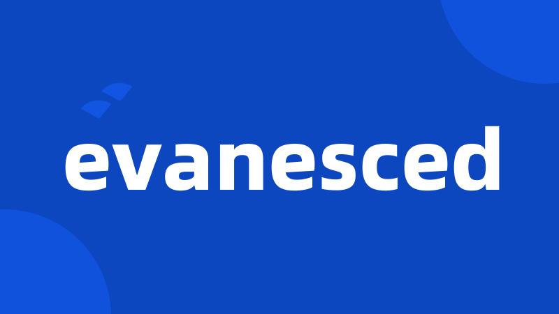 evanesced