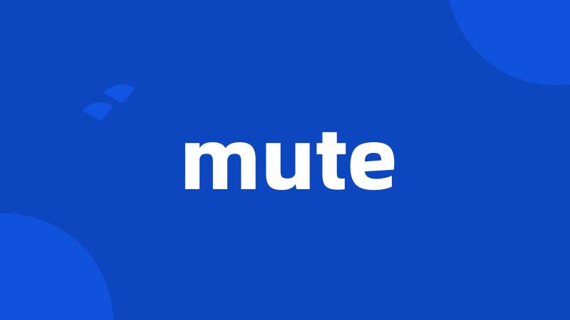 mute