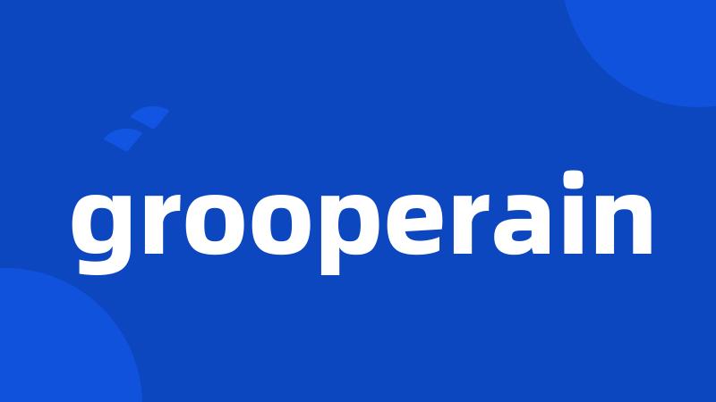 grooperain