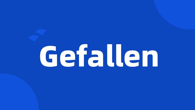 Gefallen