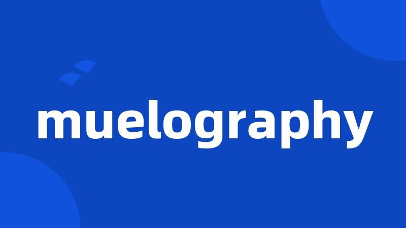 muelography