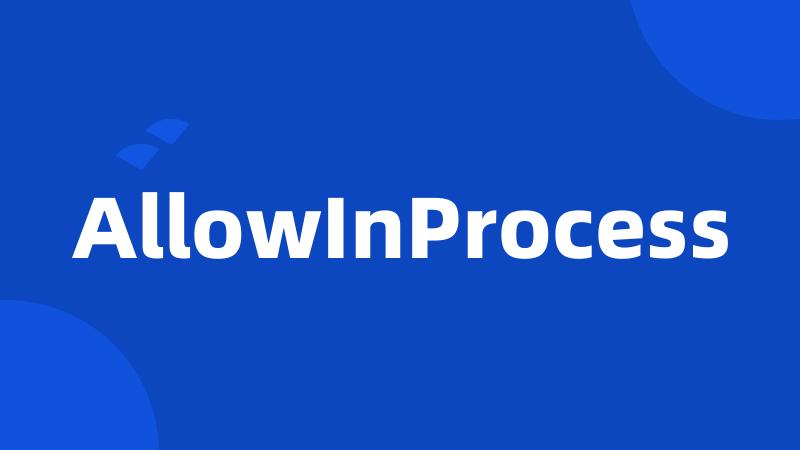 AllowInProcess