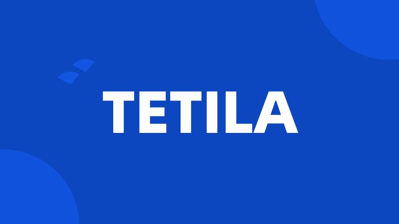 TETILA