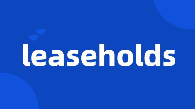 leaseholds