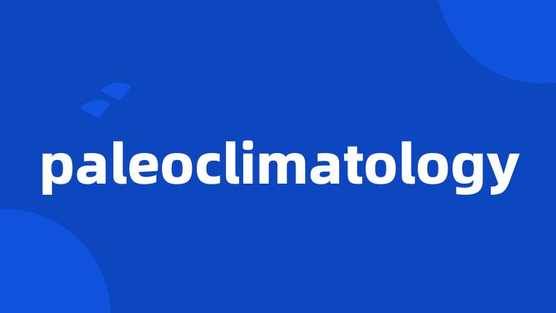 paleoclimatology