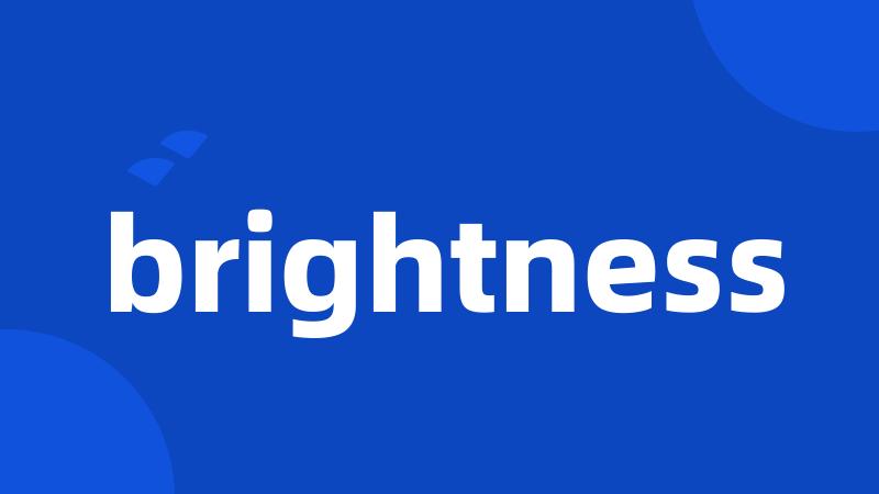 brightness