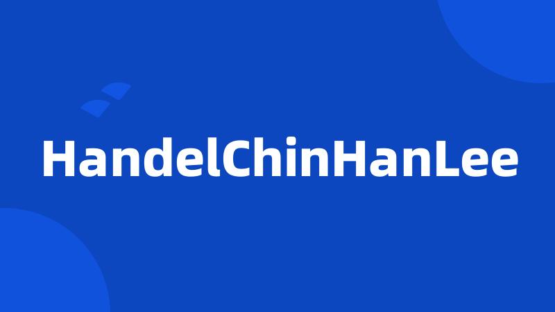 HandelChinHanLee