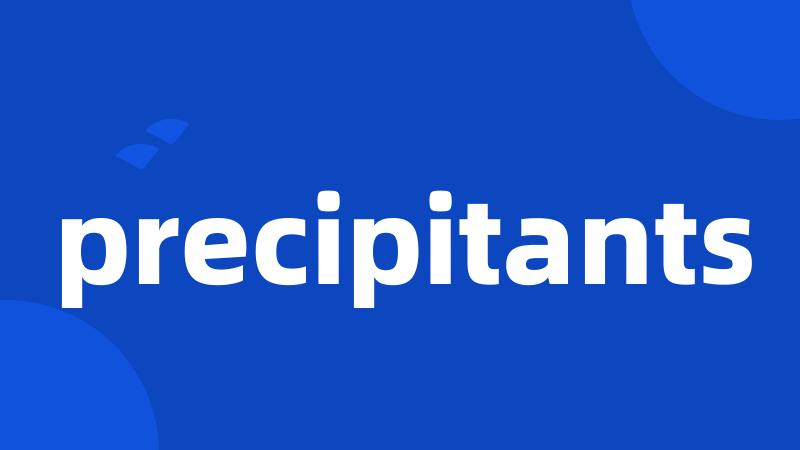 precipitants