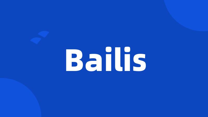 Bailis