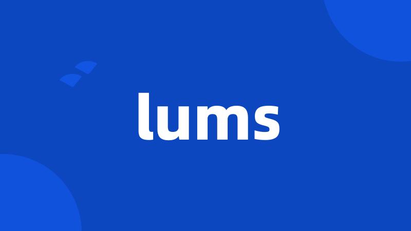 lums