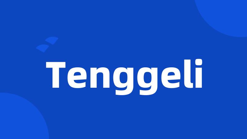 Tenggeli