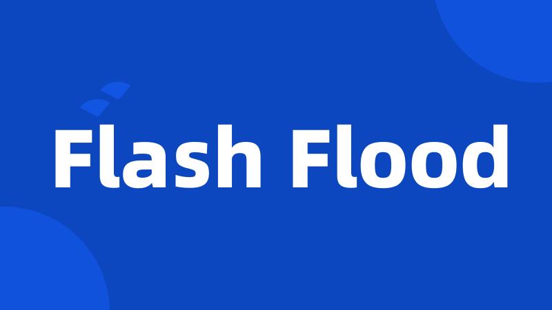 Flash Flood