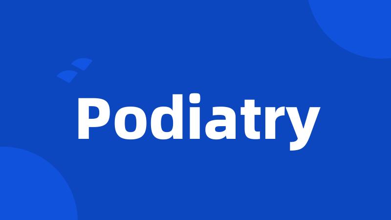 Podiatry