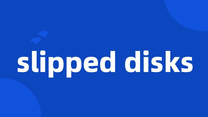 slipped disks