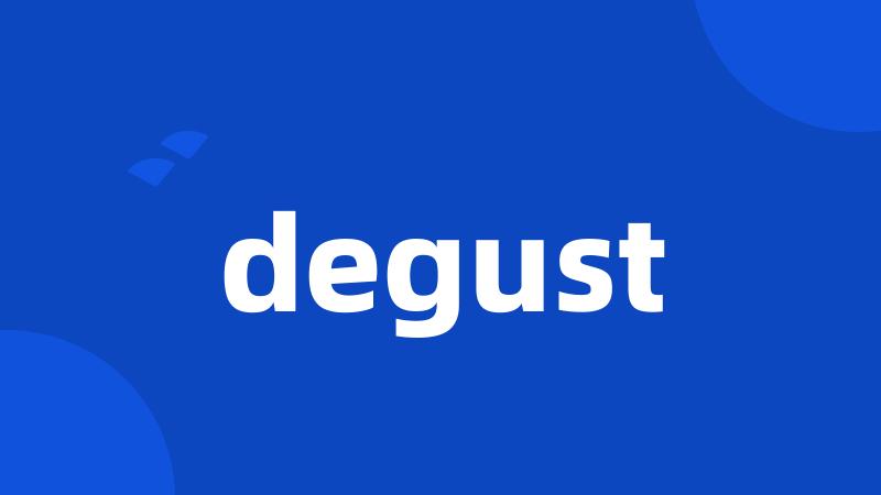 degust