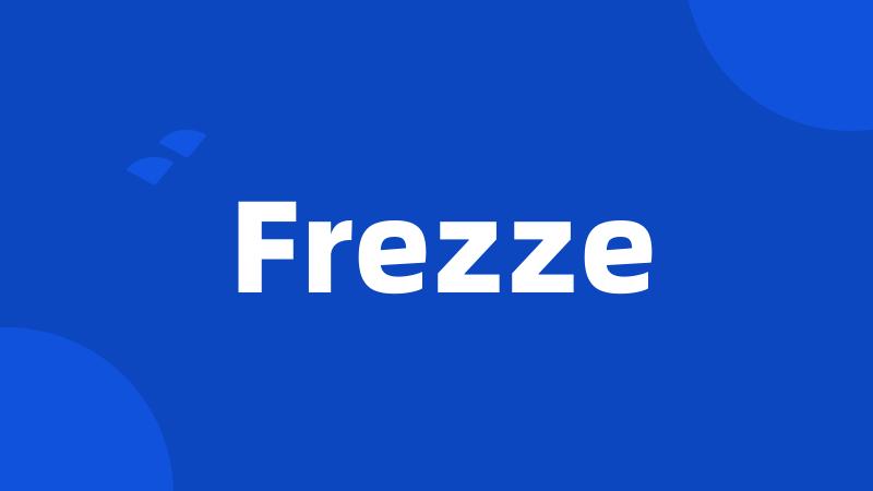 Frezze