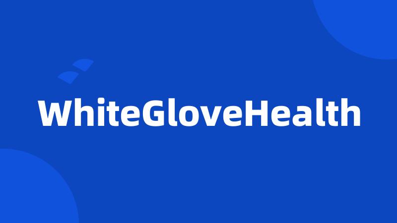 WhiteGloveHealth