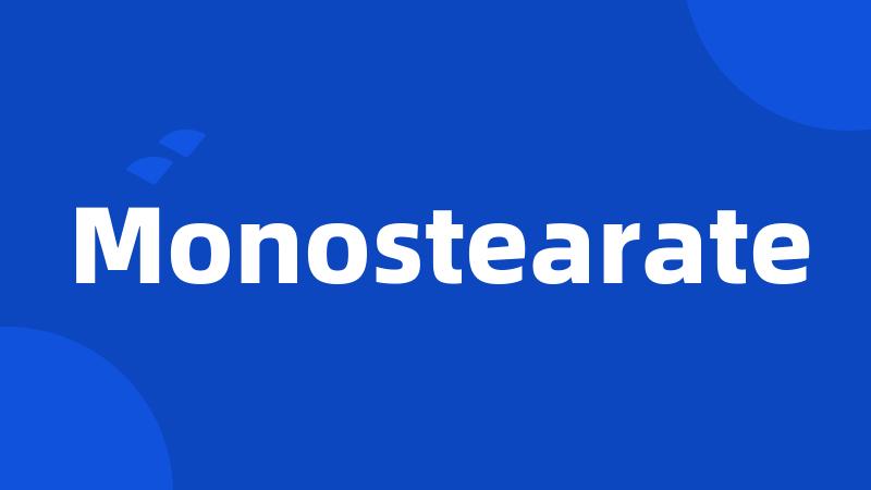 Monostearate