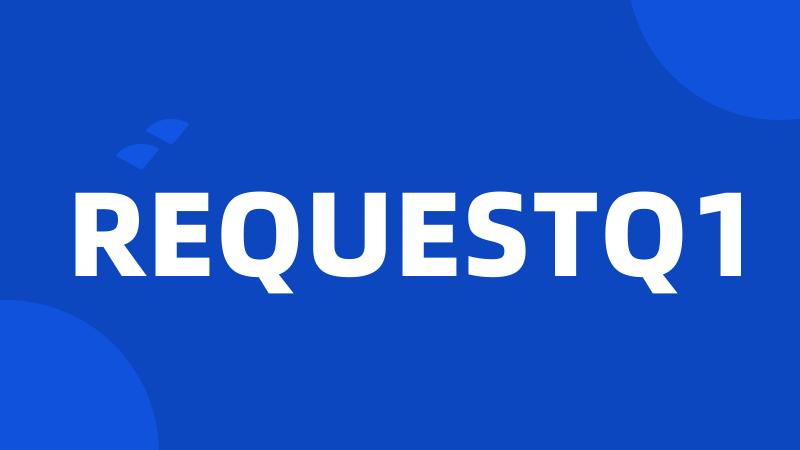 REQUESTQ1