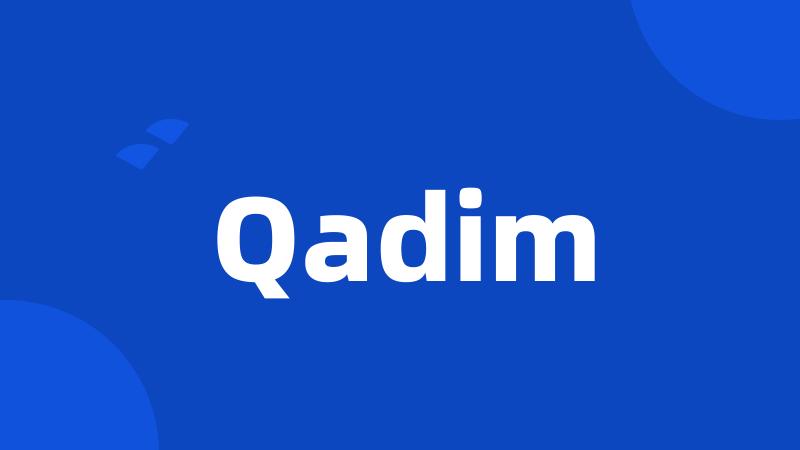 Qadim