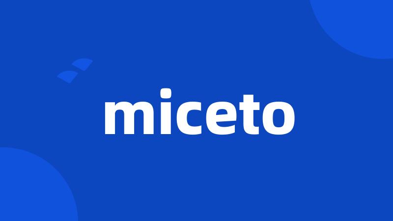 miceto