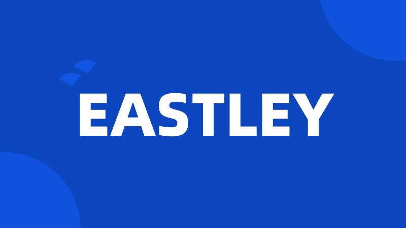 EASTLEY