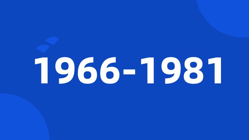 1966-1981