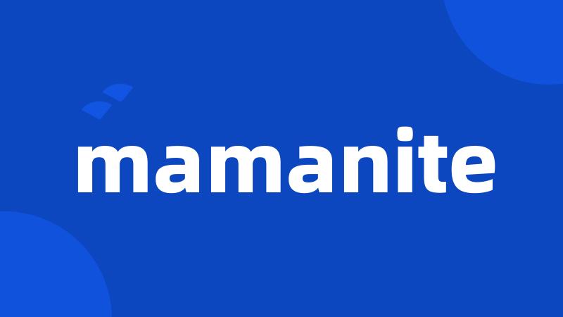 mamanite