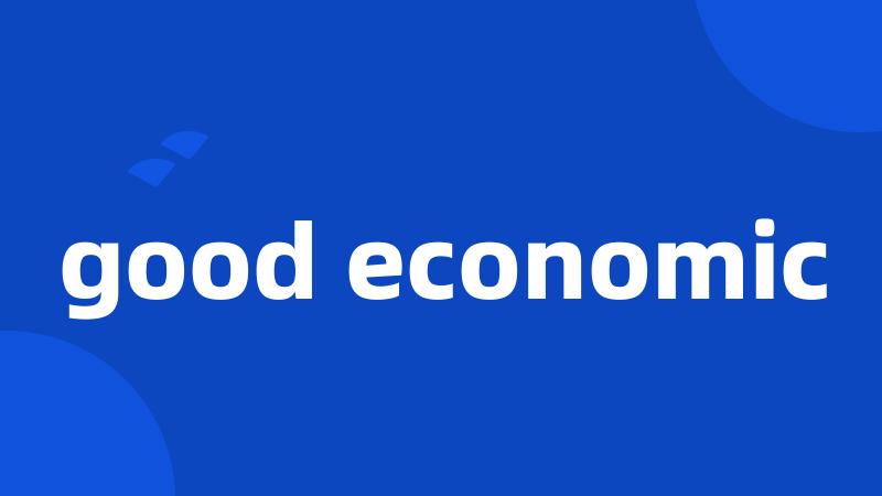 good economic