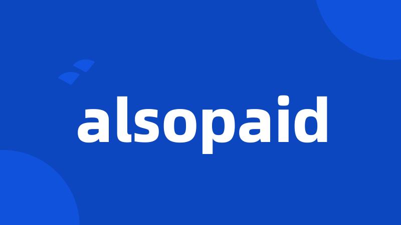 alsopaid