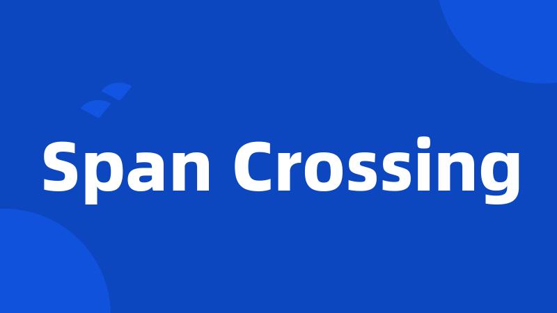 Span Crossing